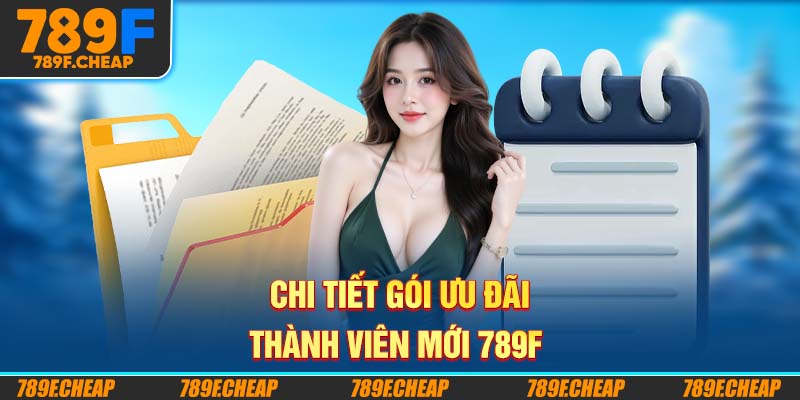 Chi tiết gói ưu đãi thành viên mới 789F