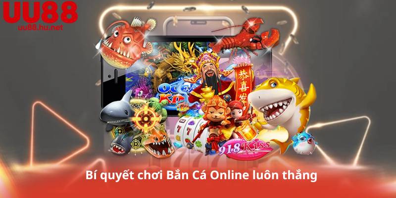 Bí quyết chơi Bắn Cá Online luôn thắng