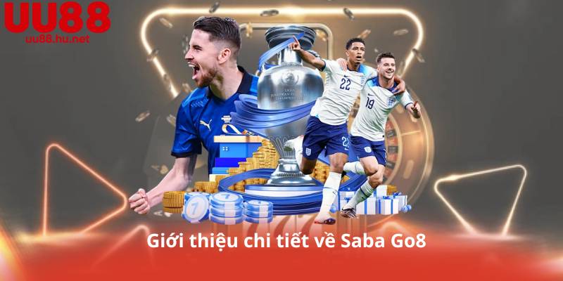 Giới thiệu chi tiết về Saba Go8