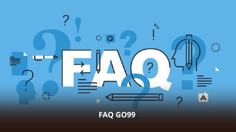 FAQ GO99 – Kho Thông Tin Hữu Ích Dành Cho Người Mới